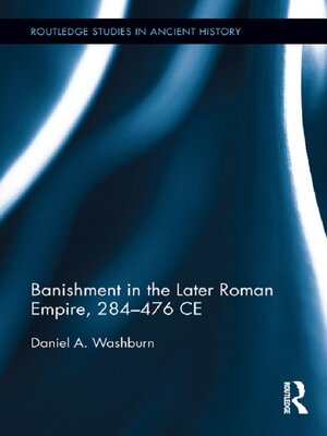 cover image of Banishment in the Later Roman Empire, 284-476 CE